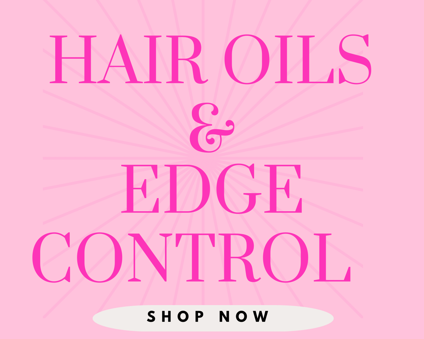 HAIR OILS AND EDGE CONTROL